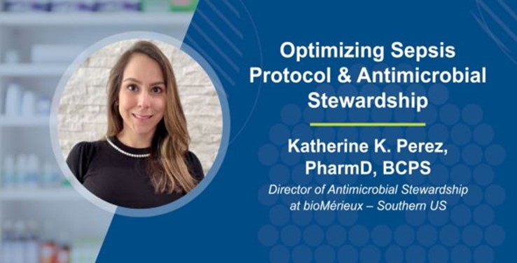 Screenshot from Webinar- blue background white text reading "Optimizing Sepsis Protocol & Antimicrobial Stewardship- Interview with Dr. Katherine Perez" picture of Dr. Katherine Perez on left side